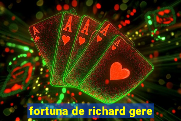 fortuna de richard gere